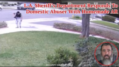 L.A. Sheriff’s Department Responds To Domestic Abuser With Homemade AR