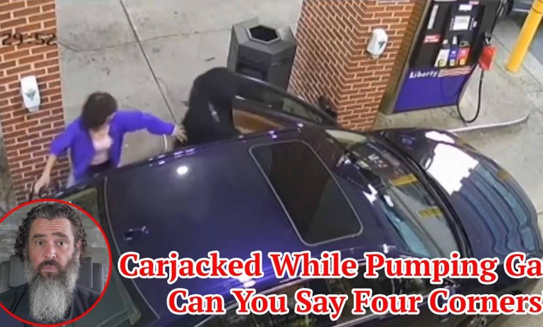 Carjacked While Pumping Gas; Can You Say Four Corners?