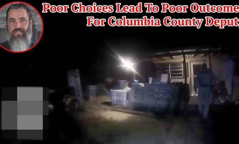 Poor Choices Lead To Poor Outcomes For Columbia County Deputy