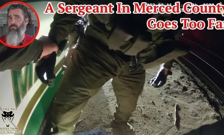 A Sergeant In Merced County Goes Too Far