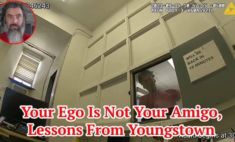 Your Ego Is Not Your Amigo; Lessons From Youngstown