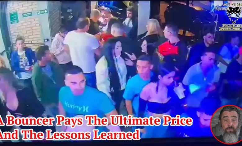 A Bouncer Pays The Ultimate Price And The Lessons Learned