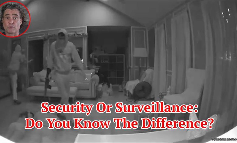 Security Or Surveillance: Do You Know The Difference?