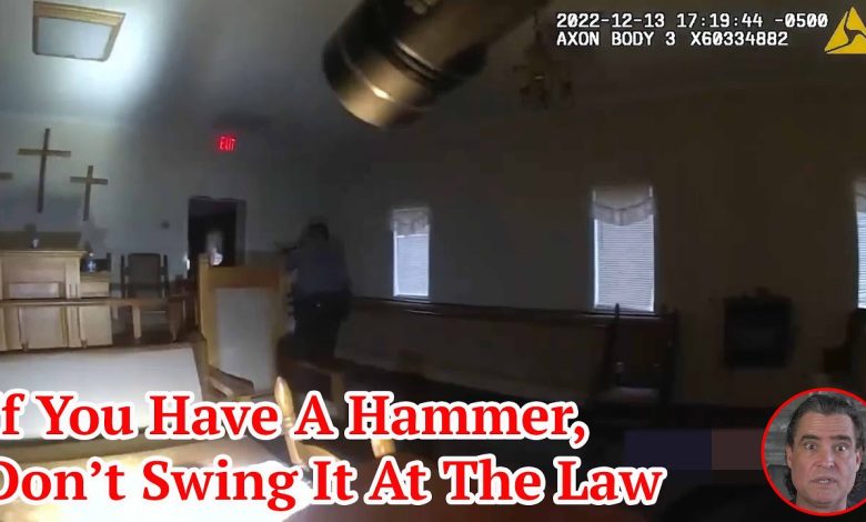 If You Have A Hammer, Don’t Swing It At The Law