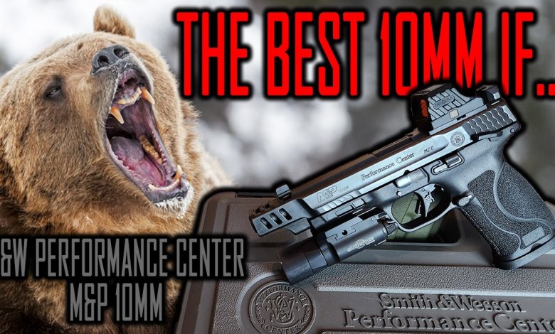 The Best Bear Defense Gun If… S&W Performance Center M&P 10MM M2.0