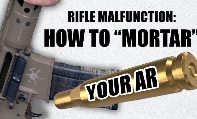 Rifle Malfunction: How To “Mortar” Your AR | Tactical Rifleman