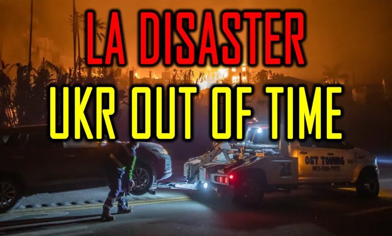 LA Fire Disaster Questions & UKR Is Running Out Of Time