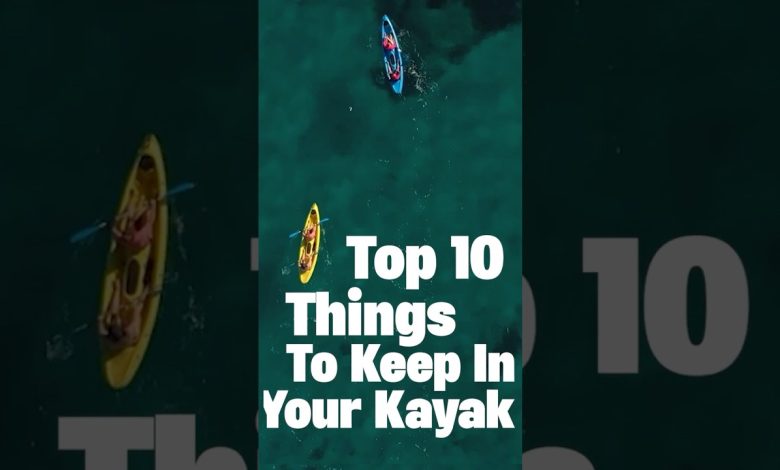 Top 10 Things To Keep In Your Kayak #survival #kayak #boat #tips #lifehack