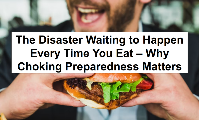 The Disaster Waiting to Happen Every Time You Eat – Why Choking Preparedness Matters