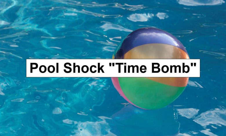Pool Shock “Time Bomb” Problem – reThinkSurvival.com