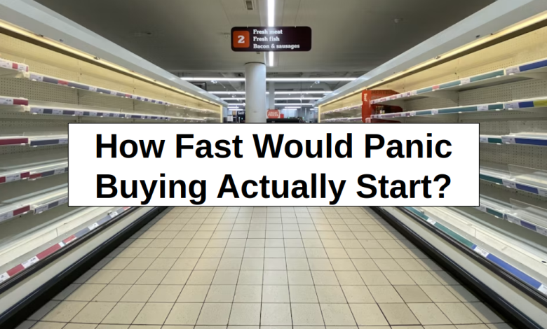 How Fast Would Panic Buying Actually Start? – reThinkSurvival.com